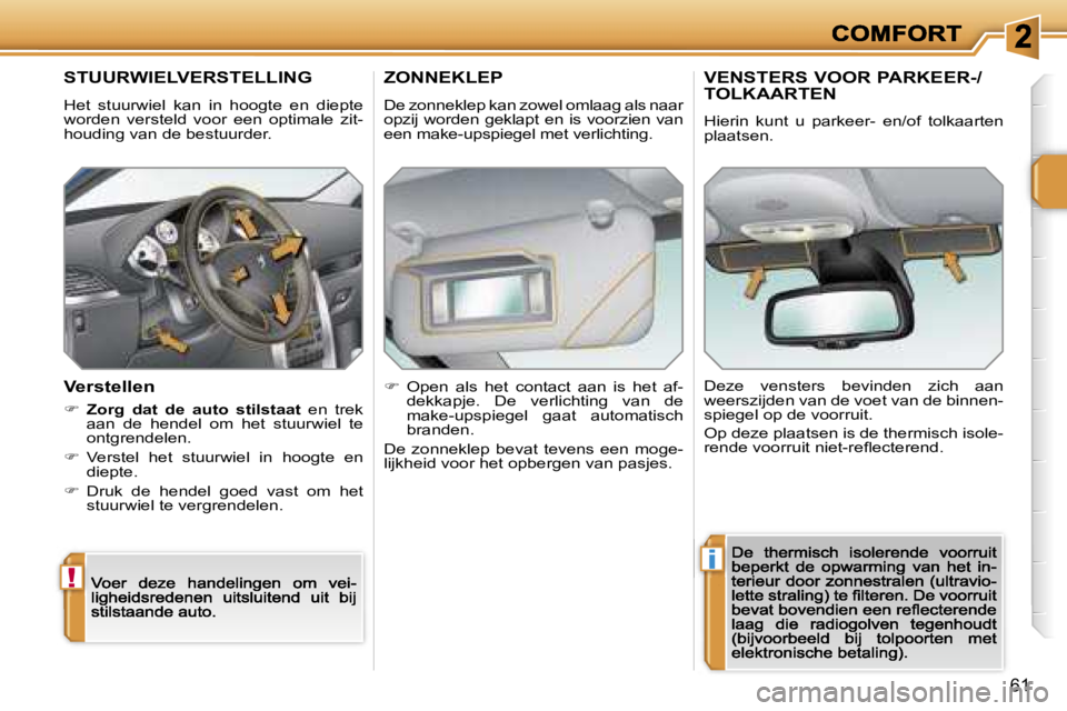 PEUGEOT 207 2007  Instructieboekje (in Dutch) �!
�i
�6�1
�S�T�U�U�R�W�I�E�L�V�E�R�S�T�E�L�L�I�N�G
�H�e�t�  �s�t�u�u�r�w�i�e�l�  �k�a�n�  �i�n�  �h�o�o�g�t�e�  �e�n�  �d�i�e�p�t�e� �w�o�r�d�e�n�  �v�e�r�s�t�e�l�d�  �v�o�o�r�  �e�e�n�  �o�p�t�i�m�a