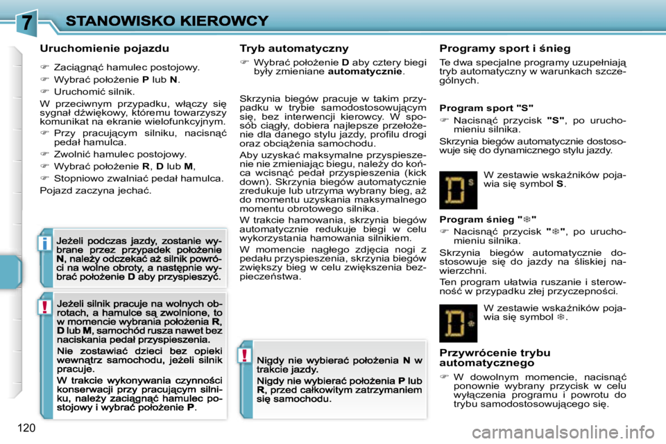 PEUGEOT 207 2007  Instrukcja obsługi (in Polish) �!
�!
�i
�1�2�0
�U�r�u�c�h�o�m�i�e�n�i�e� �p�o�j�a�z�d�u
��  �Z�a�c�i"�g�n"�ć� �h�a�m�u�l�e�c� �p�o�s�t�o�j�o�w�y�.
��  �W�y�b�r�a�ć� �p�o�ł�oG�e�n�i�e� �P� �l�u�b� �N�.
��  �U�