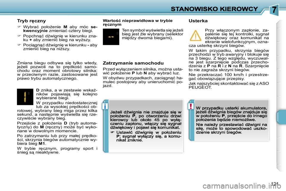 PEUGEOT 207 2007  Instrukcja obsługi (in Polish) �!�i
�1�2�1
�Z�a�t�r�z�y�m�a�n�i�e� �s�a�m�o�c�h�o�d�u
�P�r�z�e�d� �w�y�ł"�c�z�e�n�i�e�m� �s�i�l�n�i�k�a�,� �m�oG�n�a� �u�s�t�a�-�w�i�ć� �p�o�ł�oG�e�n�i�e� �P� �l�u�b� �N� �a�b�y� �w�y�b�r�a