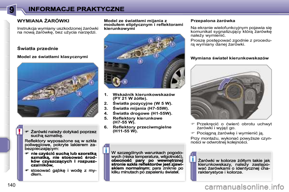 PEUGEOT 207 2007  Instrukcja obsługi (in Polish) �!
�i
�i
�1�4�0
�W�Y�M�I�A�N�A� F�A�R�Ó�W�K�I
�I�n�s�t�r�u�k�c�j�a� �w�y�m�i�a�n�y� �u�s�z�k�o�d�z�o�n�e�j� G�a�r�ó�w�k�i� �n�a� �n�o�w"� G�a�r�ó�w�k
�,� �b�e�z� �uG�y�c�i�a� �n�a�r�z
�d