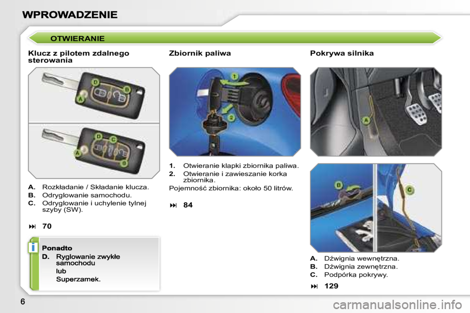 PEUGEOT 207 2007  Instrukcja obsługi (in Polish) �i
�O�T�W�I�E�R�A�N�I�E
�K�l�u�c�z� �z� �p�i�l�o�t�e�m� �z�d�a�l�n�e�g�o� �s�t�e�r�o�w�a�n�i�a
�A�.�  �R�o�z�k�ł�a�d�a�n�i�e� �/� �S�k�ł�a�d�a�n�i�e� �k�l�u�c�z�a�.
�B�.�  �O�d�r�y�g�l�o�w�a�n�i�e� 