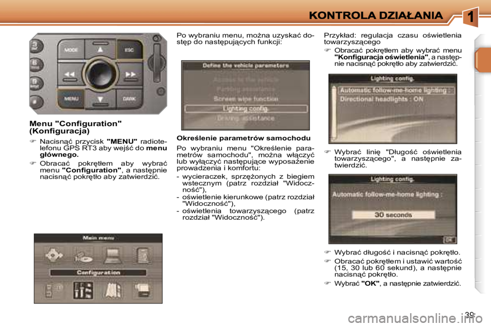 PEUGEOT 207 2007  Instrukcja obsługi (in Polish) �3�9
�O�k�r�e�l�e�n�i�e� �p�a�r�a�m�e�t�r�ó�w� �s�a�m�o�c�h�o�d�u
�P�o�  �w�y�b�r�a�n�i�u�  �m�e�n�u�  �"�O�k�r�e;�l�e�n�i�e�  �p�a�r�a�-�m�e�t�r�ó�w�  �s�a�m�o�c�h�o�d�u�"�,�  �m�oG�n�a