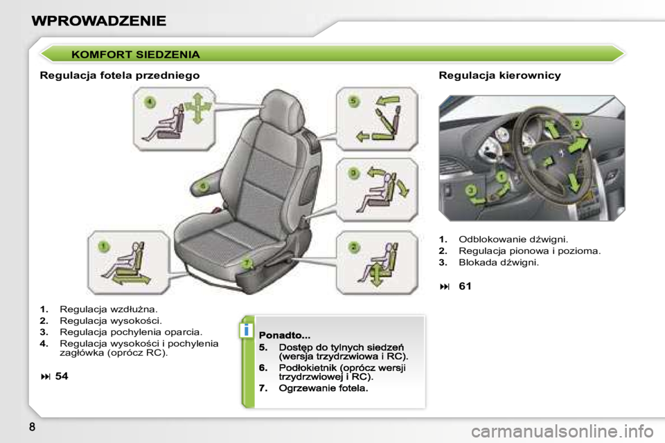 PEUGEOT 207 2007  Instrukcja obsługi (in Polish) �i
�K�O�M�F�O�R�T� �S�I�E�D�Z�E�N�I�A
�R�e�g�u�l�a�c�j�a� �f�o�t�e�l�a� �p�r�z�e�d�n�i�e�g�o�R�e�g�u�l�a�c�j�a� �k�i�e�r�o�w�n�i�c�y
�1�.�  �R�e�g�u�l�a�c�j�a� �w�z�d�ł�uG�n�a�.
�2�.�  �R�e�g�u�l�a�