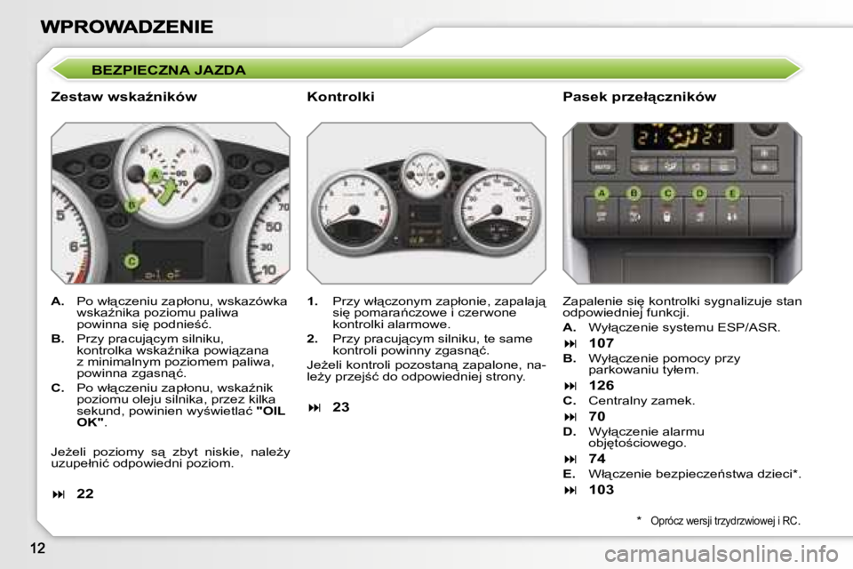 PEUGEOT 207 2007  Instrukcja obsługi (in Polish) �B�E�Z�P�I�E�C�Z�N�A� �J�A�Z�D�A
�Z�e�s�t�a�w� �w�s�k�aE�n�i�k�ó�w�P�a�s�e�k� �p�r�z�e�ł"�c�z�n�i�k�ó�w
�A�.�  �P�o� �w�ł"�c�z�e�n�i�u� �z�a�p�ł�o�n�u�,� �w�s�k�a�z�ó�w�k�a� �w�s�k�a