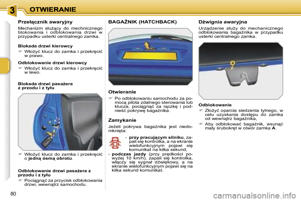 PEUGEOT 207 2007  Instrukcja obsługi (in Polish) �8�0
�P�r�z�e�ł"�c�z�n�i�k� �a�w�a�r�y�j�n�y
�M�e�c�h�a�n�i�z�m�  �s�ł�uG"�c�y�  �d�o�  �m�e�c�h�n�i�c�z�n�e�g�o� �b�l�o�k�o�w�a�n�i�a�  �i�  �o�d�b�l�o�k�o�w�a�n�i�a�  �d�r�z�w�i�  �w� �