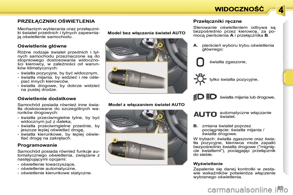 PEUGEOT 207 2007  Instrukcja obsługi (in Polish) �8�5
�P�R�Z�E�Ł!�C�Z�N�I�K�I� �O:�W�I�E�T�L�E�N�I�A� 
�M�e�c�h�a�n�i�z�m� �w�y�b�i�e�r�a�n�i�a� �o�r�a�z� �p�r�z�e�ł"�c�z�n�i�-�k�i� ;�w�i�a�t�e�ł� �p�r�z�e�d�n�i�c�h� �i� �t�y�l�n�y�c�h� �