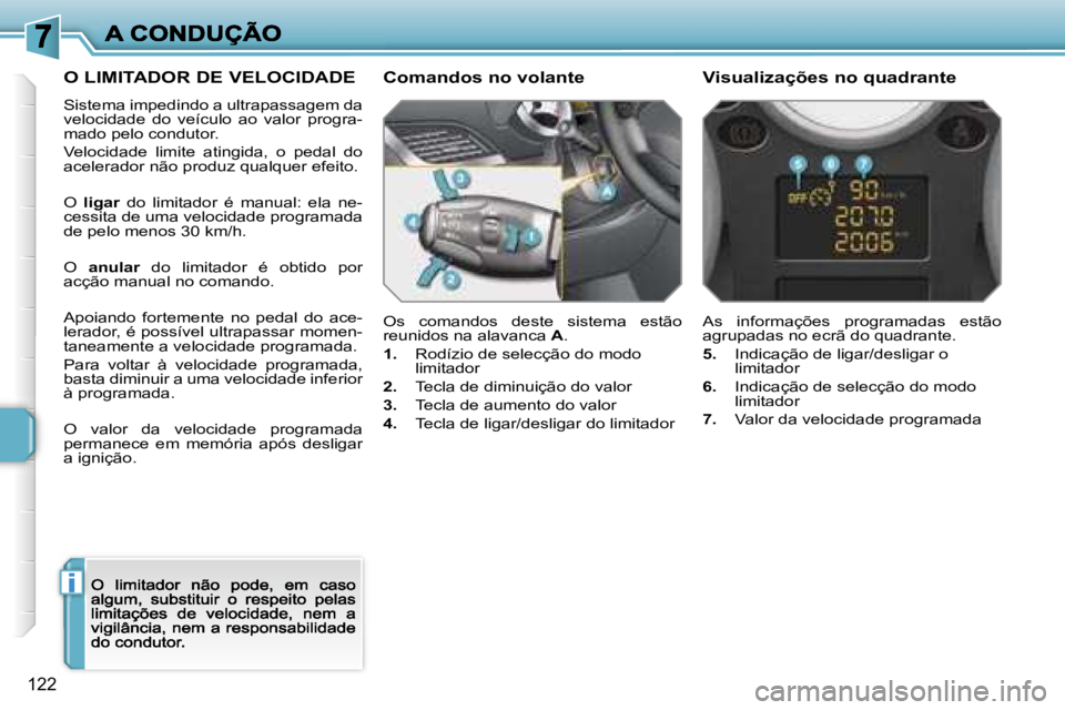 PEUGEOT 207 2007  Manual de utilização (in Portuguese) �i
�1�2�2
�O� �L�I�M�I�T�A�D�O�R� �D�E� �V�E�L�O�C�I�D�A�D�E
�S�i�s�t�e�m�a� �i�m�p�e�d�i�n�d�o�a� �u�l�t�r�a�p�a�s�s�a�g�e�m� �d�a� �v�e�l�o�c�i�d�a�d�e�  �d�o�  �v�e�í�c�u�l�o�a�o�  �v�a�l�o�r�  �p