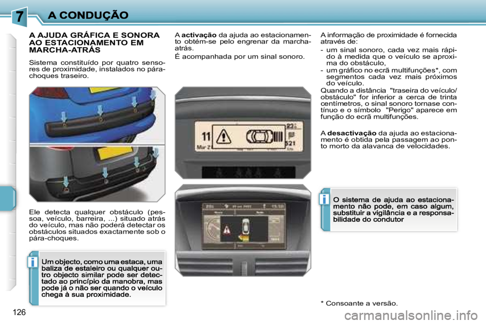 PEUGEOT 207 2007  Manual de utilização (in Portuguese) �i
�i
�1�2�6
�A� �A�J�U�D�A� �G�R�Á�F�I�C�A� �E� �S�O�N�O�R�A�  
�A�O� �E�S�T�A�C�I�O�N�A�M�E�N�T�O� �E�M� 
�M�A�R�C�H�A�-�A�T�R�Á�S
�S�i�s�t�e�m�a�  �c�o�n�s�t�i�t�u�í�d�o�  �p�o�r�  �q�u�a�t�r�o�