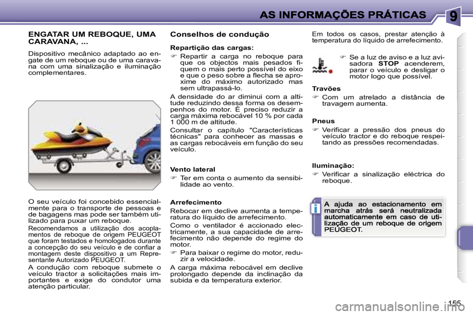 PEUGEOT 207 2007  Manual de utilização (in Portuguese) �i
�1�5�5
�E�N�G�A�T�A�R� �U�M� �R�E�B�O�Q�U�E�,� �U�M�A�  
�C�A�R�A�V�A�N�A�,� �.�.�.
�D�i�s�p�o�s�i�t�i�v�o�  �m�e�c�â�n�i�c�o�  �a�d�a�p�t�a�d�o�  �a�o�  �e�n�-�g�a�t�e� �d�e� �u�m� �r�e�b�o�q�u�e