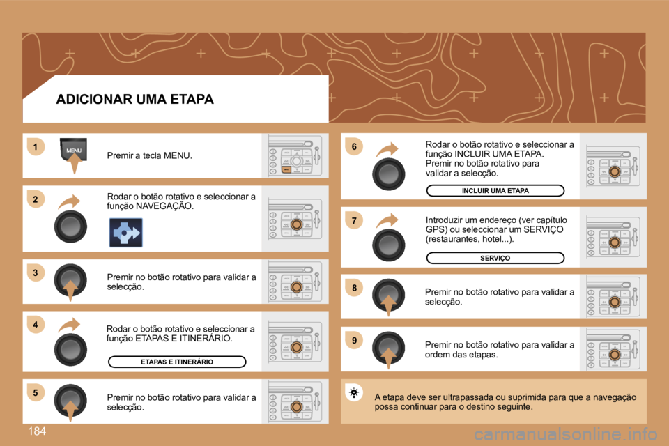 PEUGEOT 207 2007  Manual de utilização (in Portuguese) �1�8�4
�1�1
�2�2
�3�3
�4�4
�6�6
�5�5
�7�7
�8�8
�9�9
�A�D�I�C�I�O�N�A�R� �U�M�A� �E�T�A�P�A
�P�r�e�m�i�r� �a� �t�e�c�l�a� �M�E�N�U�.
�R�o�d�a�r� �o� �b�o�t�ã�o� �r�o�t�a�t�i�v�o� �e� �s�e�l�e�c�c�i�o�