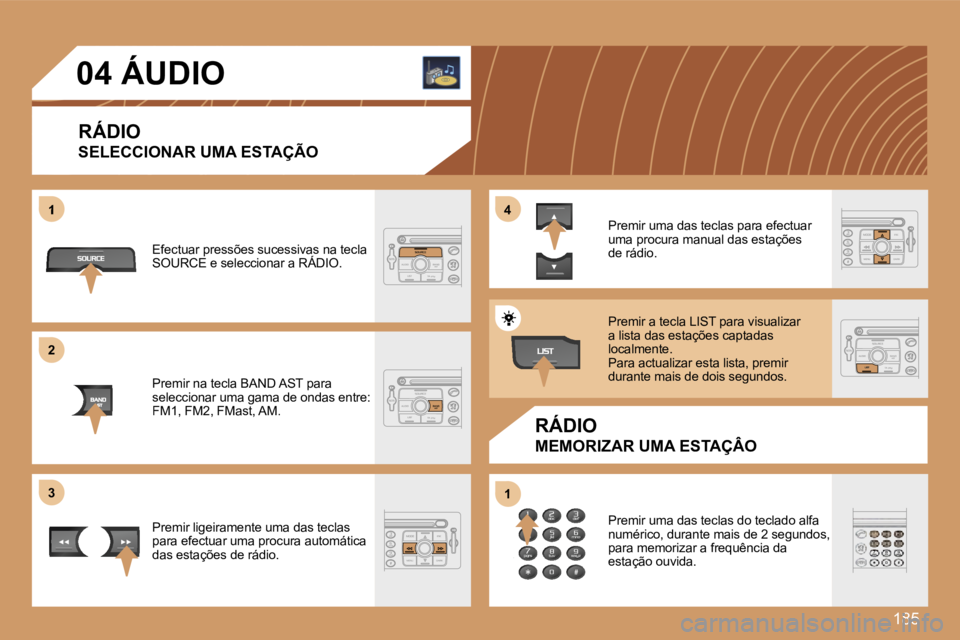 PEUGEOT 207 2007  Manual de utilização (in Portuguese) �1�8�5
�1
�2�2
�3�3
�4�4
�1�1
�0�4� �Á�U�D�I�O
�R�Á�D�I�O
�S�E�L�E�C�C�I�O�N�A�R� �U�M�A� �E�S�T�A�Ç�Ã�O
�R�Á�D�I�O
�M�E�M�O�R�I�Z�A�R� �U�M�A� �E�S�T�A�Ç�Â�O
�E�f�e�c�t�u�a�r� �p�r�e�s�s�õ�e�