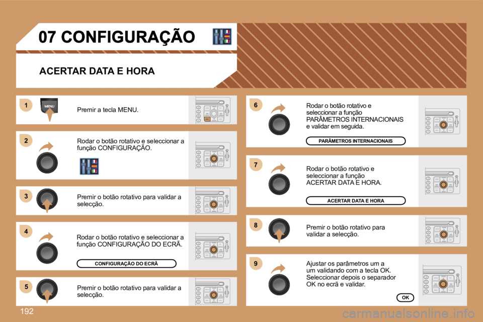 PEUGEOT 207 2007  Manual de utilização (in Portuguese) �1�9�2
�1�1
�2�2
�3�3
�4�4
�5�5
�6�6
�7�7
�8�8
�9�9
�A�C�E�R�T�A�R� �D�A�T�A� �E� �H�O�R�A
�P�r�e�m�i�r� �a� �t�e�c�l�a� �M�E�N�U�.
�R�o�d�a�r� �o� �b�o�t�ã�o� �r�o�t�a�t�i�v�o� �e� �s�e�l�e�c�c�i�o�