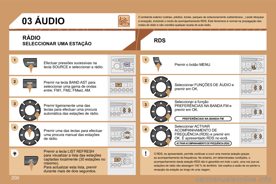 PEUGEOT 207 2007  Manual de utilização (in Portuguese) �2�0�0
�1�1
�2�2
�3�3
�4�4
�2�2
�4�4
�3�3
�1�1
�0�3� �Á�U�D�I�O
�R�Á�D�I�O
�S�E�L�E�C�C�I�O�N�A�R� �U�M�A� �E�S�T�A�Ç�Ã�O
�E�f�e�c�t�u�a�r� �p�r�e�s�s�õ�e�s� �s�u�c�e�s�s�i�v�a�s� �n�a� �t�e�c�l�