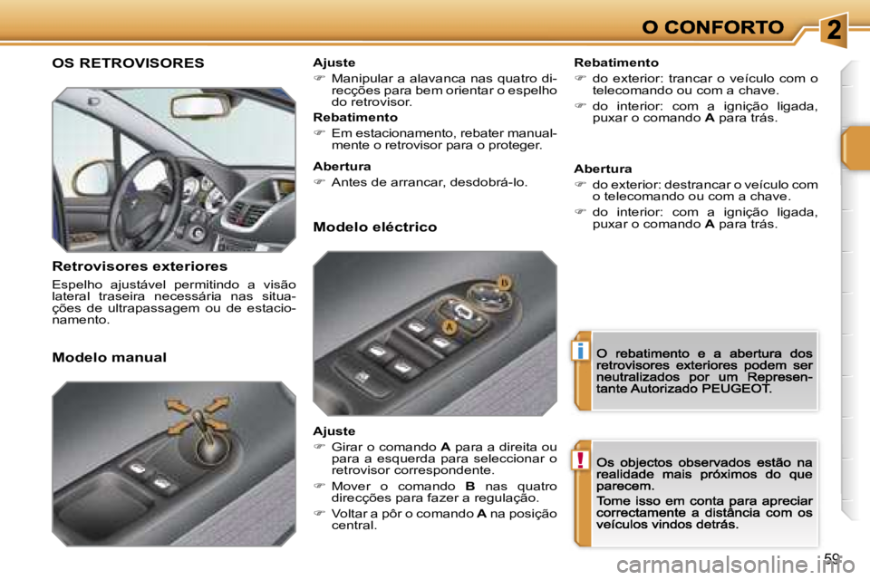 PEUGEOT 207 2007  Manual de utilização (in Portuguese) �i
�!
�5�9
�O�S� �R�E�T�R�O�V�I�S�O�R�E�S
�R�e�t�r�o�v�i�s�o�r�e�s� �e�x�t�e�r�i�o�r�e�s� 
�E�s�p�e�l�h�o�  �a�j�u�s�t�á�v�e�l�  �p�e�r�m�i�t�i�n�d�o�  �a�  �v�i�s�ã�o� �l�a�t�e�r�a�l�  �t�r�a�s�e�i