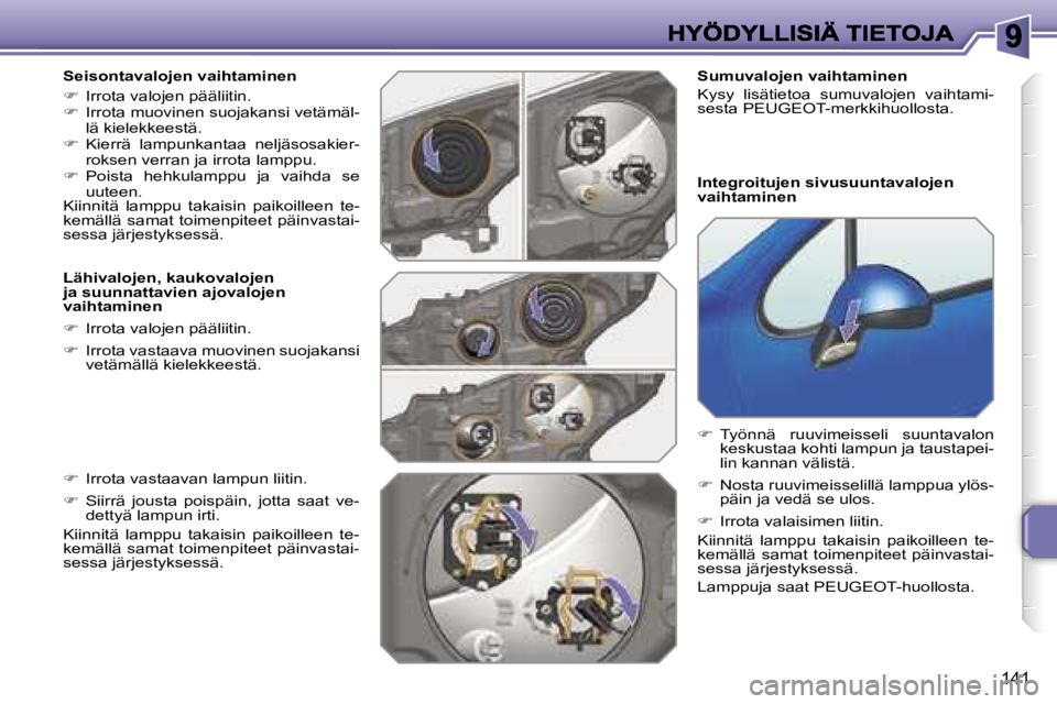 PEUGEOT 207 2007  Omistajan Käsikirja (in Finnish) �1�4�1
�S�e�i�s�o�n�t�a�v�a�l�o�j�e�n� �v�a�i�h�t�a�m�i�n�e�n
��  �I�r�r�o�t�a� �v�a�l�o�j�e�n� �p�ä�ä�l�i�i�t�i�n�.��  �I�r�r�o�t�a� �m�u�o�v�i�n�e�n� �s�u�o�j�a�k�a�n�s�i� �v�e�t�ä�m�ä�l�-