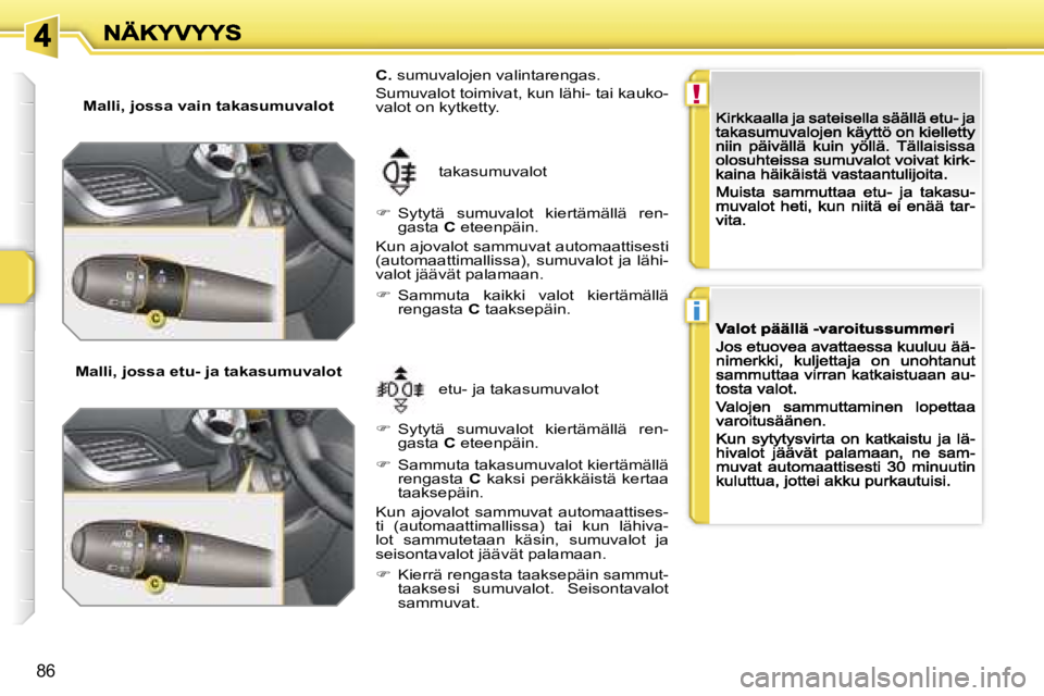 PEUGEOT 207 2007  Omistajan Käsikirja (in Finnish) �!
�i
�8�6
�M�a�l�l�i�,� �j�o�s�s�a� �v�a�i�n� �t�a�k�a�s�u�m�u�v�a�l�o�t
�M�a�l�l�i�,� �j�o�s�s�a� �e�t�u�-� �j�a� �t�a�k�a�s�u�m�u�v�a�l�o�t
�e�t�u�-� �j�a� �t�a�k�a�s�u�m�u�v�a�l�o�t
�t�a�k�a�s�u�m