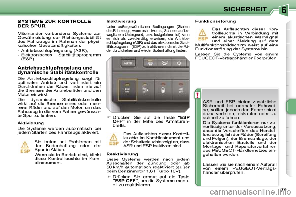 PEUGEOT 207 2006.5  Betriebsanleitungen (in German) �6
�!
�S�I�C�H�E�R�H�E�I�T
�9�7
�A�S�R�  �u�n�d�  �E�S�P�  �b�i�e�t�e�n�  �z�u�s�ä�t�z�l�i�c�h�e�  
�S�i�c�h�e�r�h�e�i�t�  �b�e�i�  �n�o�r�m�a�l�e�r�  �F�a�h�r�w�e�i�-
�s�e�,� �s�o�l�l�t�e�n� �j�e�d�