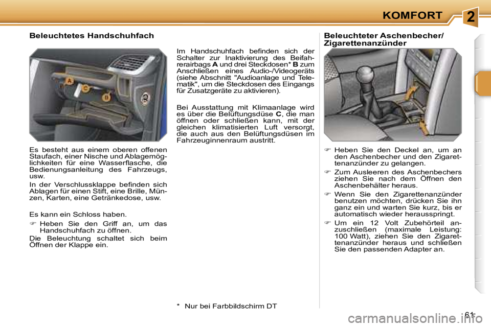 PEUGEOT 207 2006.5  Betriebsanleitungen (in German) �2�K�O�M�F�O�R�T
�6�1
�B�e�l�e�u�c�h�t�e�t�e�s� �H�a�n�d�s�c�h�u�h�f�a�c�h� 
�E�s�  �b�e�s�t�e�h�t�  �a�u�s�  �e�i�n�e�m�  �o�b�e�r�e�n�  �o�f�f�e�n�e�n�  
�S�t�a�u�f�a�c�h�,� �e�i�n�e�r� �N�i�s�c�h�e