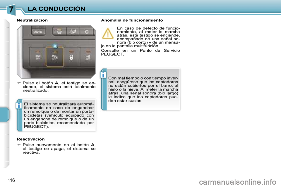 PEUGEOT 207 2006.5  Manual del propietario (in Spanish) �7
�i
�i
�L�A� �C�O�N�D�U�C�C�I�Ó�N
�1�1�6
�N�e�u�t�r�a�l�i�z�a�c�i�ó�n �A�n�o�m�a�l�í�a� �d�e� �f�u�n�c�i�o�n�a�m�i�e�n�t�o�E�n�  �c�a�s�o�  �d�e�  �d�e�f�e�c�t�o�  �d�e�  �f�u�n�c�i�o�- 
�n�a�m�i