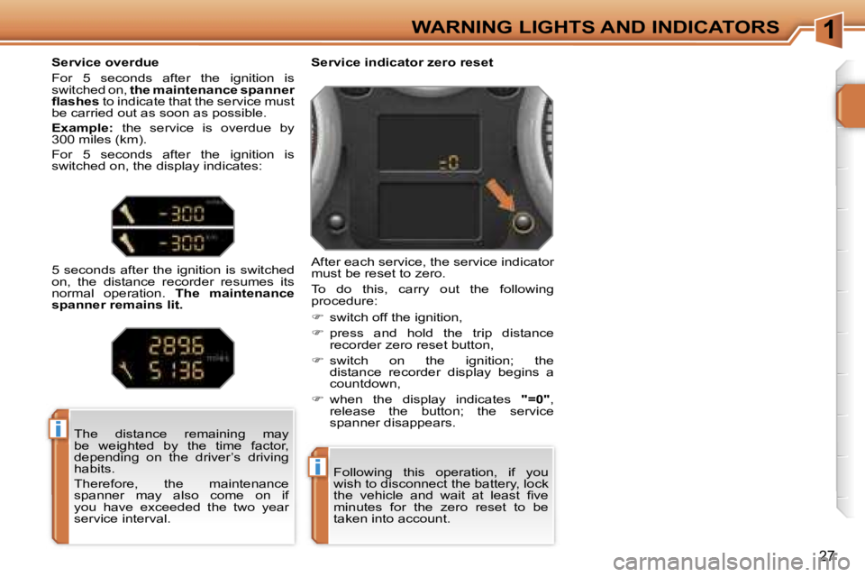 PEUGEOT 207 2005.5  Owners Manual �1
�i
�i
�2�7
�F�o�l�l�o�w�i�n�g�  �t�h�i�s�  �o�p�e�r�a�t�i�o�n�,�  �i�f�  �y�o�u�  
�w�i�s�h� �t�o� �d�i�s�c�o�n�n�e�c�t� �t�h�e� �b�a�t�t�e�r�y�,� �l�o�c�k� 
�t�h�e�  �v�e�h�i�c�l�e�  �a�n�d�  �w�a