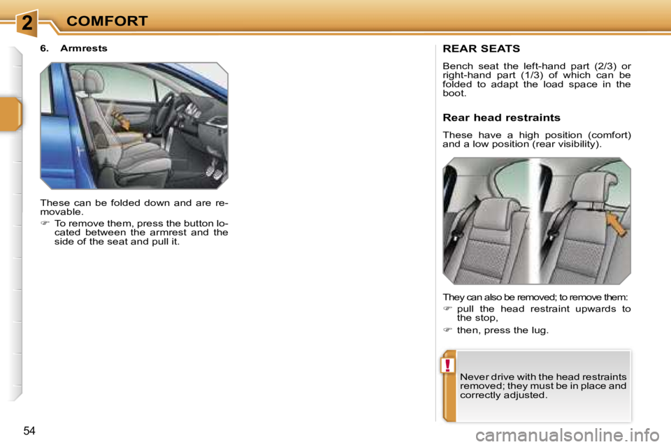 PEUGEOT 207 2005.5  Owners Manual �2
�!
�C�O�M�F�O�R�T
�5�4
�R�E�A�R� �S�E�A�T�S
�B�e�n�c�h�  �s�e�a�t�  �t�h�e�  �l�e�f�t�-�h�a�n�d�  �p�a�r�t�  �(�2�/�3�)�  �o�r�  
�r�i�g�h�t�-�h�a�n�d�  �p�a�r�t�  �(�1�/�3�)�  �o�f�  �w�h�i�c�h�  