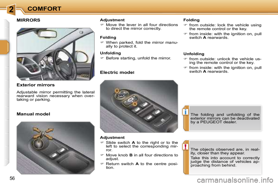PEUGEOT 207 2005.5  Owners Manual �2
�i
�!
�C�O�M�F�O�R�T
�5�6
�M�I�R�R�O�R�S 
�E�x�t�e�r�i�o�r� �m�i�r�r�o�r�s
�A�d�j�u�s�t�a�b�l�e�  �m�i�r�r�o�r�  �p�e�r�m�i�t�t�i�n�g�  �t�h�e�  �l�a�t�e�r�a�l�  
�r�e�a�r�w�a�r�d�  �v�i�s�i�o�n�  