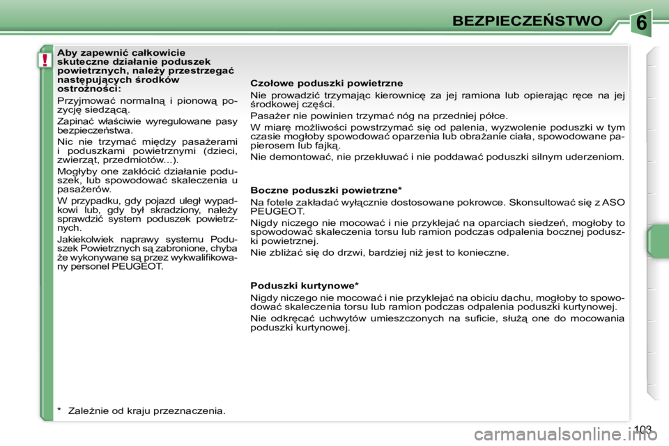 PEUGEOT 207 2005.5  Instrukcja obsługi (in Polish) �6
�!
�B�E�Z�P�I�E�C�Z�E0�S�T�W�O
�1�0�3
�A�b�y� �z�a�p�e�w�n�i�ć� �c�a�ł�k�o�w�i�c�i�e�  
�s�k�u�t�e�c�z�n�e� �d�z�i�a�ł�a�n�i�e� �p�o�d�u�s�z�e�k� 
�p�o�w�i�e�t�r�z�n�y�c�h�,� �n�a�l�eG�y� �p�r