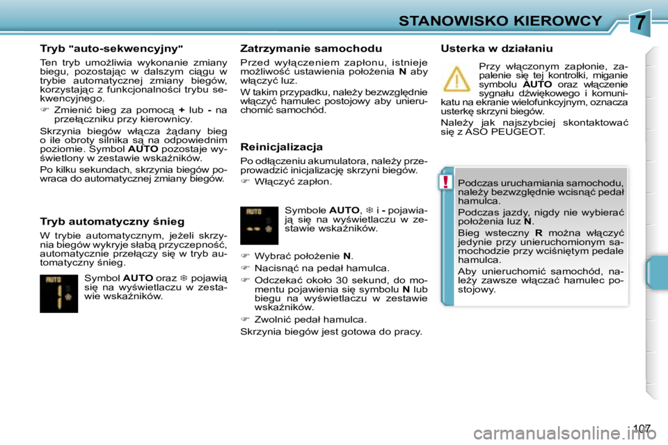 PEUGEOT 207 2005.5  Instrukcja obsługi (in Polish) �7
�!
�S�T�A�N�O�W�I�S�K�O� �K�I�E�R�O�W�C�Y
�1�0�7
�T�r�y�b� �"�a�u�t�o�-�s�e�k�w�e�n�c�y�j�n�y�"
�T�e�n�  �t�r�y�b�  �u�m�oG�l�i�w�i�a�  �w�y�k�o�n�a�n�i�e�  �z�m�i�a�n�y�  
�b�i�e�g�u�,�  