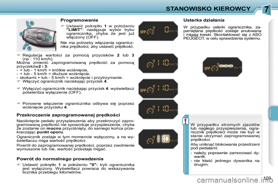 PEUGEOT 207 2005.5  Instrukcja obsługi (in Polish) �7
�!
�S�T�A�N�O�W�I�S�K�O� �K�I�E�R�O�W�C�Y
�1�0�9
�W�  �p�r�z�y�p�a�d�k�u�  �s�t�r�o�m�y�c�h�  �z�j�a�z�d�ó�w�  
�l�u�b�  �n�a�g�ł�e�g�o�  �p�r�z�y�s�p�i�e�s�z�e�n�i�a�,�  �o�g�r�a�-
�n�i�c�z�n�i�