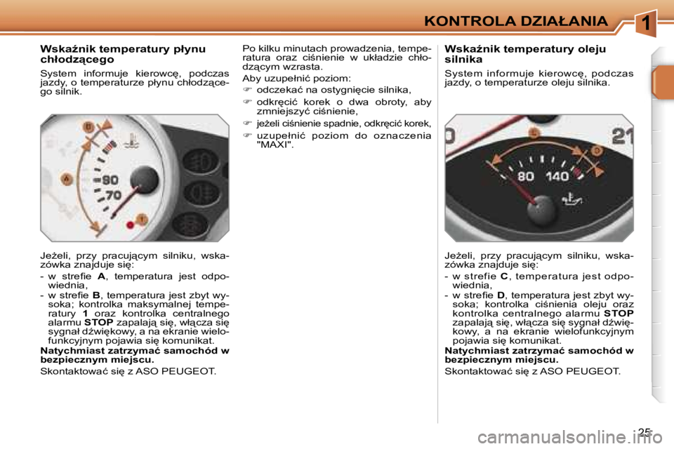 PEUGEOT 207 2005.5  Instrukcja obsługi (in Polish) �1�K�O�N�T�R�O�L�A� �D�Z�I�A�Ł�A�N�I�A
�2�5
�W�s�k�aE�n�i�k� �t�e�m�p�e�r�a�t�u�r�y� �p�ł�y�n�u�  
�c�h�ł�o�d�z"�c�e�g�o
�S�y�s�t�e�m�  �i�n�f�o�r�m�u�j�e�  �k�i�e�r�o�w�c
�,�  �p�o�d�c�z�a�