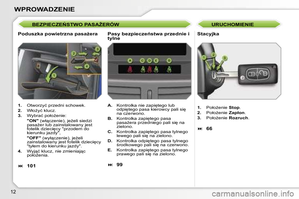 PEUGEOT 207 2005.5  Instrukcja obsługi (in Polish) �1�2
�W�P�R�O�W�A�D�Z�E�N�I�E
�B�E�Z�P�I�E�C�Z�E0�S�T�W�O� �P�A�S�AF�E�R�Ó�W
�P�o�d�u�s�z�k�a� �p�o�w�i�e�t�r�z�n�a� �p�a�s�aG�e�r�a�S�t�a�c�y�j�k�a
�1�.�  �O�t�w�o�r�z�y�ć� �p�r�z�e�d�n�i� �s�c�