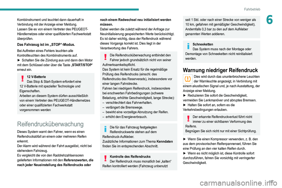 PEUGEOT 208 2021  Betriebsanleitungen (in German) 107
Fahrbetrieb
6Kombiinstrument und leuchtet dann dauerhaft in 
Verbindung mit der Anzeige einer Meldung.
Lassen Sie es von einem Vertreter des PEUGEOT-
Händlernetzes oder einer qualifizierten Fachw