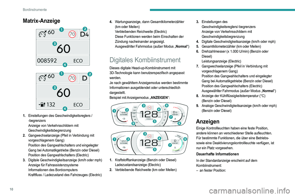 PEUGEOT 208 2021 Betriebsanleitungen (in German) 10
Bordinstrumente
Matrix-Anzeige
1. Einstellungen des Geschwindigkeitsreglers /
-begrenzers
Anzeige von Verkehrsschildern mit
Geschwindigkeitsbegrenzung
2. Gangwechselanzeige (Pfeil in Verbi PEUGEOT 208 2021 Betriebsanleitungen (in German) 10
Bordinstrumente
Matrix-Anzeige
1. Einstellungen des Geschwindigkeitsreglers /
-begrenzers
Anzeige von Verkehrsschildern mit
Geschwindigkeitsbegrenzung
2. Gangwechselanzeige (Pfeil in Verbi