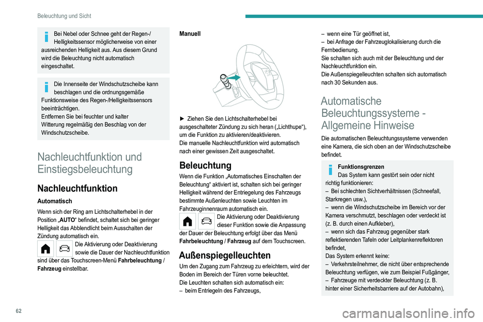 PEUGEOT 208 2021  Betriebsanleitungen (in German) 62
Beleuchtung und Sicht
– Fahrzeuge, die sich auf der Höhe oder in der 
Senke einer Steilstrecke, in starken Kurven oder in 
Kreuzungsbereichen befinden.
Wartung Reinigen Sie die Windschutzscheibe