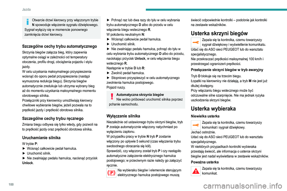 PEUGEOT 208 2021  Instrukcja obsługi (in Polish) 100
Jazda
Należy zatrzymać samochód.Jak najszybciej zatrzymać pojazd, zachowując 
wszelkie środki bezpieczeństwa, i wyłączyć zapłon.
Skontaktować się z ASO sieci PEUGEOT lub z 
warsztatem