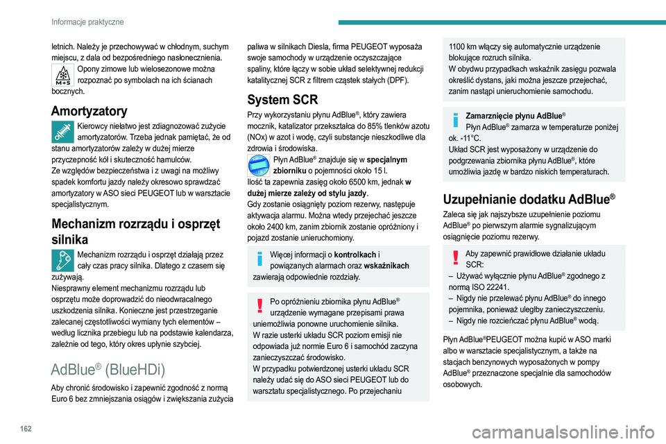 PEUGEOT 208 2021 Instrukcja obsługi (in Polish) 162
Informacje praktyczne
letnich. Należy je przechowywać w chłodnym, suchym
miejscu, z dala od bezpośredniego nasłonecznienia.
Opony zimowe lub wielosezonowe można rozpoznać po symbolach na i PEUGEOT 208 2021 Instrukcja obsługi (in Polish) 162
Informacje praktyczne
letnich. Należy je przechowywać w chłodnym, suchym
miejscu, z dala od bezpośredniego nasłonecznienia.
Opony zimowe lub wielosezonowe można rozpoznać po symbolach na i