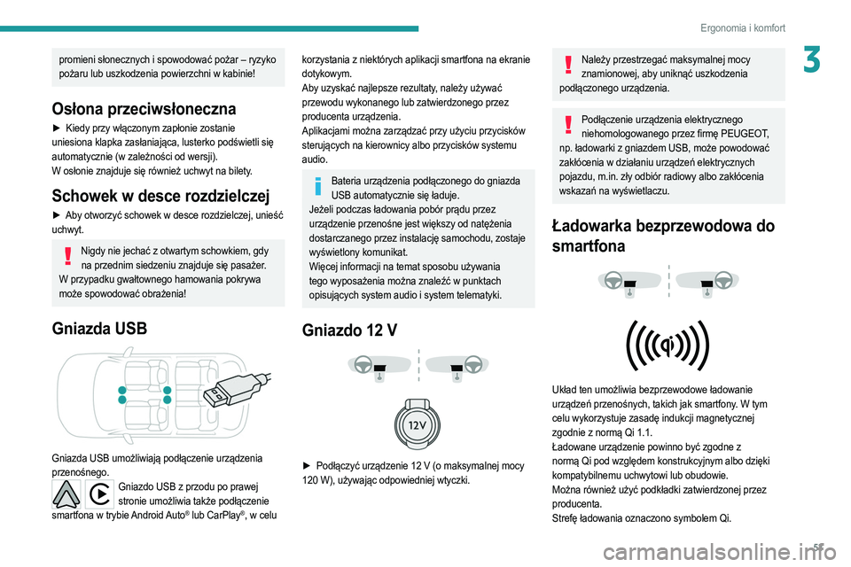 PEUGEOT 208 2021  Instrukcja obsługi (in Polish) 53
Ergonomia i komfort
3promieni słonecznych i spowodować pożar – ryzyko 
pożaru lub uszkodzenia powierzchni w kabinie!
Osłona przeciwsłoneczna
► Kiedy przy włączonym zapłonie zostanie 
u