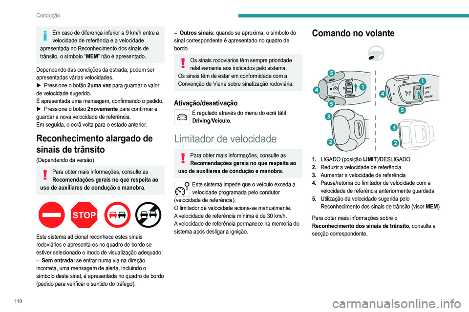 PEUGEOT 208 2021 Manual de utilização (in Portuguese) 11 0
Condução
Informações apresentadas no
quadro de bordo
6.Indicador de estado do limitador de velocidade
ativado/em pausa
7. Indicação de seleção do modo do limitador de
velocidade
8. PEUGEOT 208 2021 Manual de utilização (in Portuguese) 11 0
Condução
Informações apresentadas no
quadro de bordo
6.Indicador de estado do limitador de velocidade
ativado/em pausa
7. Indicação de seleção do modo do limitador de
velocidade
8.