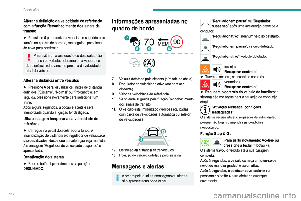 PEUGEOT 208 2021 Manual de utilização (in Portuguese) 11 6
Condução
Quando o veículo está imobilizado, aplicam-se as seguintes recomendações:
– O condutor não deve sair do veículo.
– Não abra a mala.
– Não deixe entrar nem sair passage PEUGEOT 208 2021 Manual de utilização (in Portuguese) 11 6
Condução
Quando o veículo está imobilizado, aplicam-se as seguintes recomendações:
– O condutor não deve sair do veículo.
– Não abra a mala.
– Não deixe entrar nem sair passage