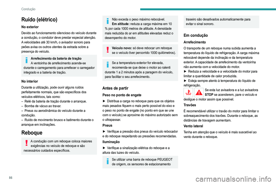 PEUGEOT 208 2021  Manual de utilização (in Portuguese) 86
Condução
Proteção antirroubo
Antiarranque eletrónico
As chaves contêm um código, que deve ser 
reconhecido pelo veículo antes de poder proceder ao 
arranque.
Se o sistema falhar, estado ind