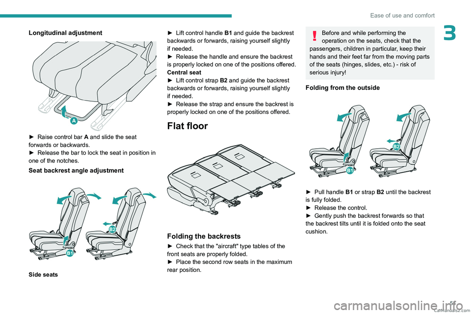 PEUGEOT 3008 2023  Owners Manual 51
Ease of use and comfort
3Longitudinal adjustment 
 
► Raise control bar A  and slide the seat 
forwards or backwards.
►
 
Release the bar to lock the seat in position in 
one of the notches.
Se