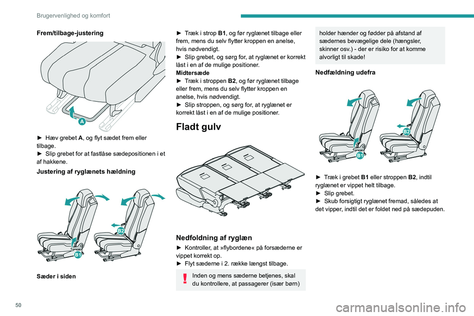 PEUGEOT 3008 2023 Brugsanvisning (in Danish) 50
Brugervenlighed og komfort
Frem/tilbage-justering
► Hæv grebet A, og flyt sædet frem eller
tilbage.
►
Slip grebet for at fastlåse sædepositionen i et
af hakkene.
Justering af ryglæn PEUGEOT 3008 2023 Brugsanvisning (in Danish) 50
Brugervenlighed og komfort
Frem/tilbage-justering
► Hæv grebet A, og flyt sædet frem eller
tilbage.
►
Slip grebet for at fastlåse sædepositionen i et
af hakkene.
Justering af ryglæn