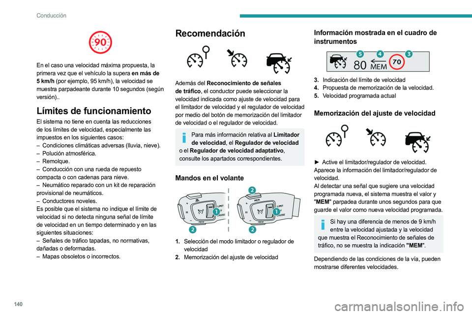 PEUGEOT 3008 2023 Manual del propietario (in Spanish) 140
Conducción
En el caso una velocidad máxima propuesta, la
primera vez que el vehículo la supera en más de
5 km/h (por ejemplo, 95 km/h), la velocidad se
muestra parpadeante durante 10 seg PEUGEOT 3008 2023 Manual del propietario (in Spanish) 140
Conducción
En el caso una velocidad máxima propuesta, la
primera vez que el vehículo la supera en más de
5 km/h (por ejemplo, 95 km/h), la velocidad se
muestra parpadeante durante 10 seg