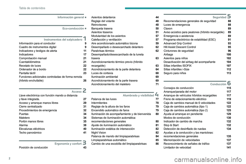 PEUGEOT 3008 2023  Manual del propietario (in Spanish) 2
Tabla de contenidos
  ■
Información general
  ■
Eco-conducción
 1Instrumentos del salpicaderoInformación para el conductor  9
Cuadro de instrumentos digital  9
Indicadores y testigos de