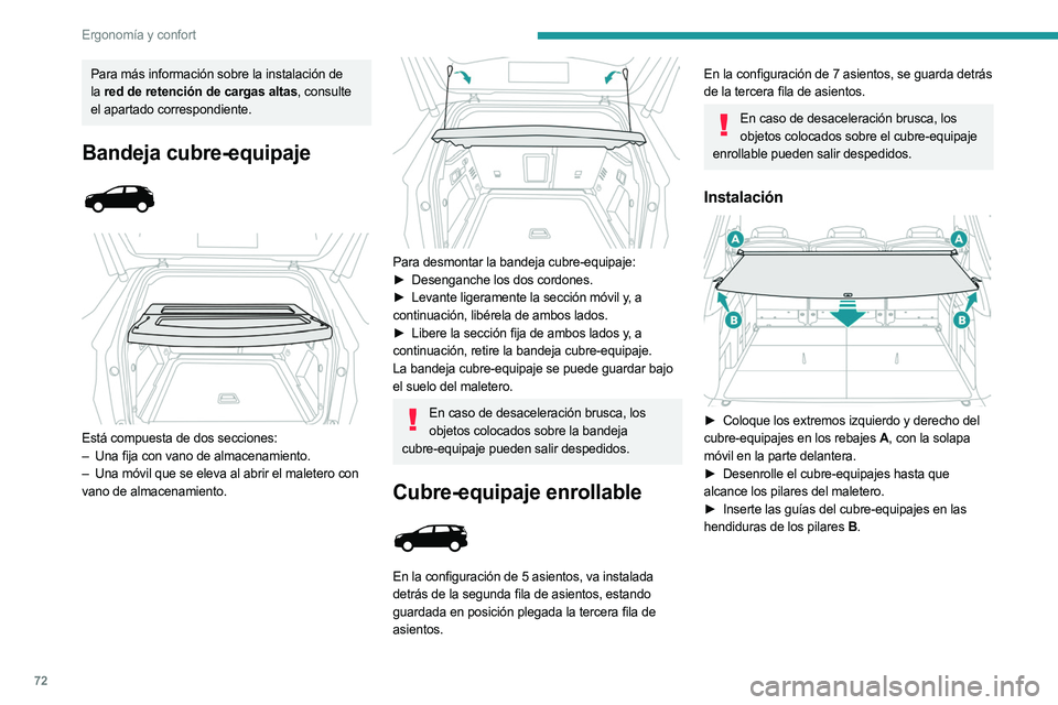 PEUGEOT 3008 2023 Manual del propietario (in Spanish) 72
Ergonomía y confort
Para más información sobre la instalación de
la red de retención de cargas altas , consulte
el apartado correspondiente.
Bandeja cubre-equipaje
Está compuesta de PEUGEOT 3008 2023 Manual del propietario (in Spanish) 72
Ergonomía y confort
Para más información sobre la instalación de
la red de retención de cargas altas , consulte
el apartado correspondiente.
Bandeja cubre-equipaje
Está compuesta de