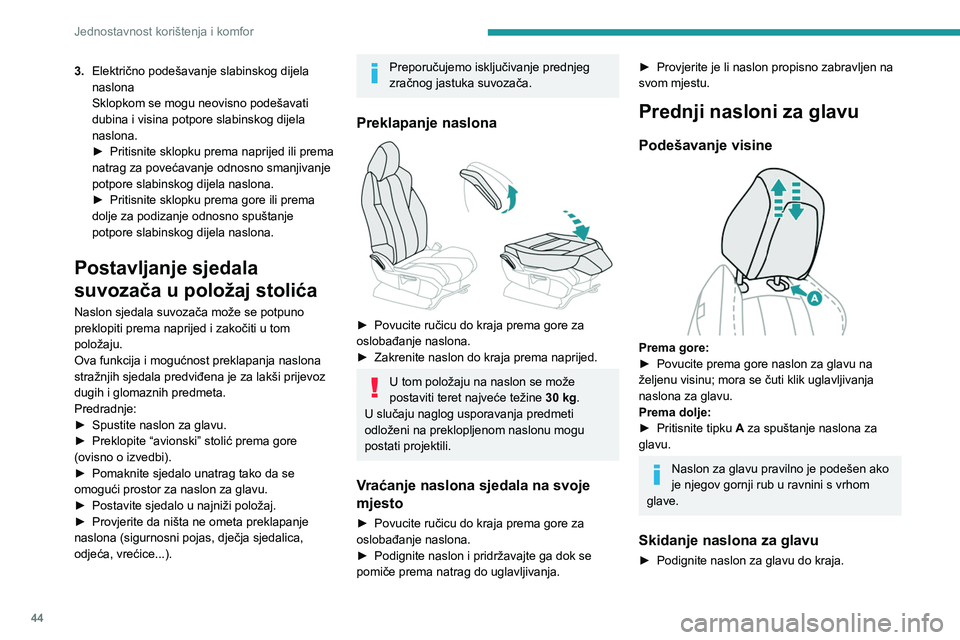 PEUGEOT 3008 2023 Upute Za Rukovanje (in Croatian) 44
Jednostavnost korištenja i komfor
3.Električno podešavanje slabinskog dijela
naslona
Sklopkom se mogu neovisno podešavati
dubina i visina potpore slabinskog dijela
naslona.
►
Pritisnite PEUGEOT 3008 2023 Upute Za Rukovanje (in Croatian) 44
Jednostavnost korištenja i komfor
3.Električno podešavanje slabinskog dijela
naslona
Sklopkom se mogu neovisno podešavati
dubina i visina potpore slabinskog dijela
naslona.
►
Pritisnite