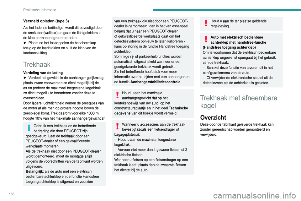 PEUGEOT 3008 2023 Instructieboekje (in Dutch) 186
Praktische informatie
Versneld opladen (type 3)
Als het laden is beëindigd, wordt dit bevestigd door
de snellader (wallbox) en gaan de lichtgeleiders in
de klep permanent groen branden.
►
Pl PEUGEOT 3008 2023 Instructieboekje (in Dutch) 186
Praktische informatie
Versneld opladen (type 3)
Als het laden is beëindigd, wordt dit bevestigd door
de snellader (wallbox) en gaan de lichtgeleiders in
de klep permanent groen branden.
►
Pl