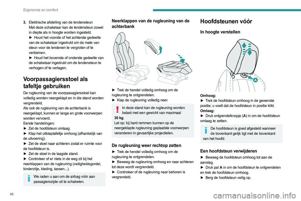 PEUGEOT 3008 2023 Instructieboekje (in Dutch) 46
Ergonomie en comfort
3.Elektrische afstelling van de lendensteun
Met deze schakelaar kan de lendensteun zowel
in diepte als in hoogte worden ingesteld.
►
Houd het voorste of het achterste gede PEUGEOT 3008 2023 Instructieboekje (in Dutch) 46
Ergonomie en comfort
3.Elektrische afstelling van de lendensteun
Met deze schakelaar kan de lendensteun zowel
in diepte als in hoogte worden ingesteld.
►
Houd het voorste of het achterste gede