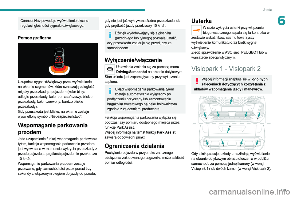 PEUGEOT 3008 2023 Instrukcja obsługi (in Polish) 161
Jazda
6Connect Nav powoduje wyświetlenie ekranu
regulacji głośności sygnału dźwiękowego.
Pomoc graficzna
Uzupełnia sygnał dźwiękowy przez wyświetlanie
na ekranie segmentów, któr PEUGEOT 3008 2023 Instrukcja obsługi (in Polish) 161
Jazda
6Connect Nav powoduje wyświetlenie ekranu
regulacji głośności sygnału dźwiękowego.
Pomoc graficzna
Uzupełnia sygnał dźwiękowy przez wyświetlanie
na ekranie segmentów, któr