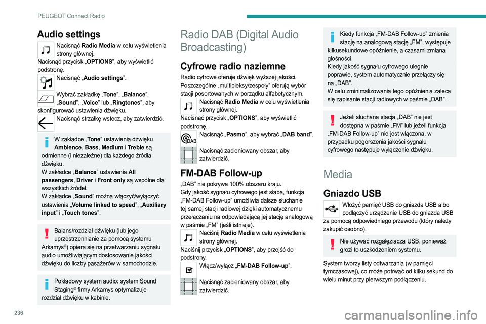 PEUGEOT 3008 2023 Instrukcja obsługi (in Polish) 236
PEUGEOT Connect Radio
Audio settings
Nacisnąć Radio Media w celu wyświetlenia strony głównej.
Nacisnąć przycisk „OPTIONS”, aby wyświetlić
podstronę.
Nacisnąć „Audio settings”. PEUGEOT 3008 2023 Instrukcja obsługi (in Polish) 236
PEUGEOT Connect Radio
Audio settings
Nacisnąć Radio Media w celu wyświetlenia strony głównej.
Nacisnąć przycisk „OPTIONS”, aby wyświetlić
podstronę.
Nacisnąć „Audio settings”.